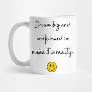 Dream big and work hard to make it a reality. Mug